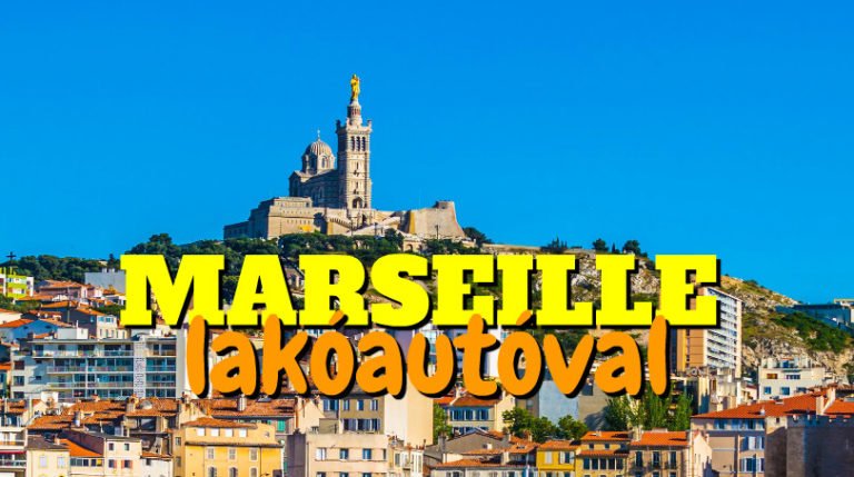 Utazás lakóautóval Marseille – „bárhová, csak oda ne!”