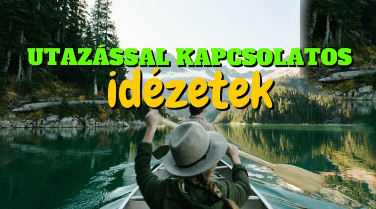 Utazás idézetek – Utazással kapcsolatos idézetek