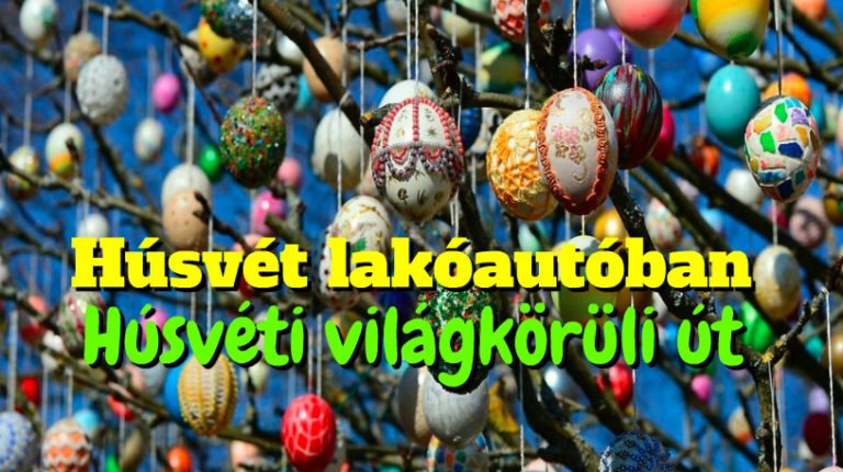 Húsvét lakóautóban – Húsvéti világkörüli út