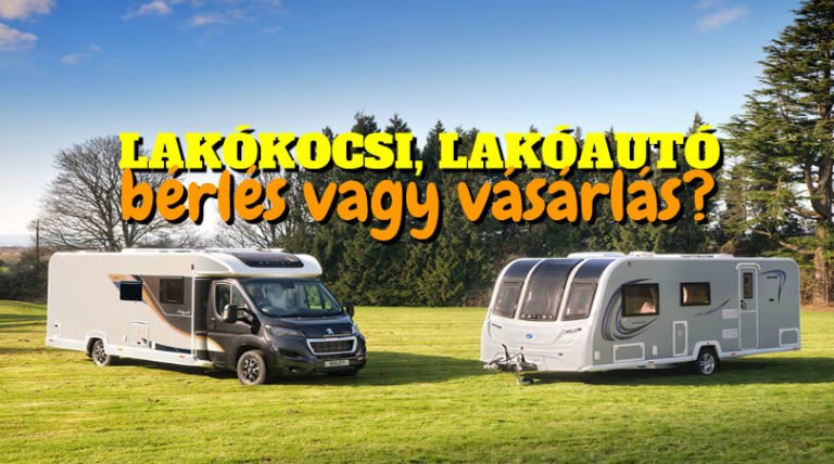 Lakókocsi lakóautó bérlés vagy vásárlás ?