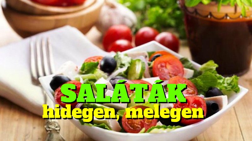 Saláták hidegen, melegen, télen-nyáron