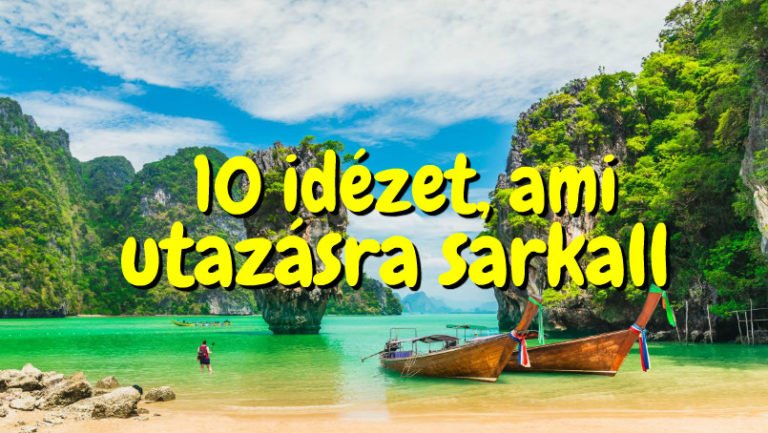 Utazás idézetek – 10 idézet, ami utazásra sarkall