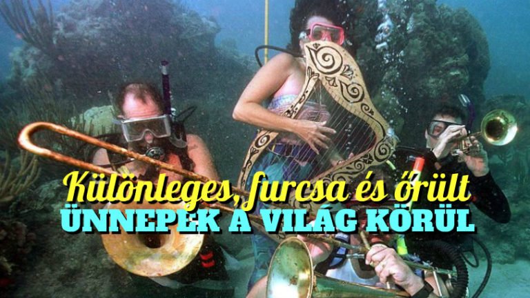 Különleges, furcsa és őrült ünnepek a világ körül