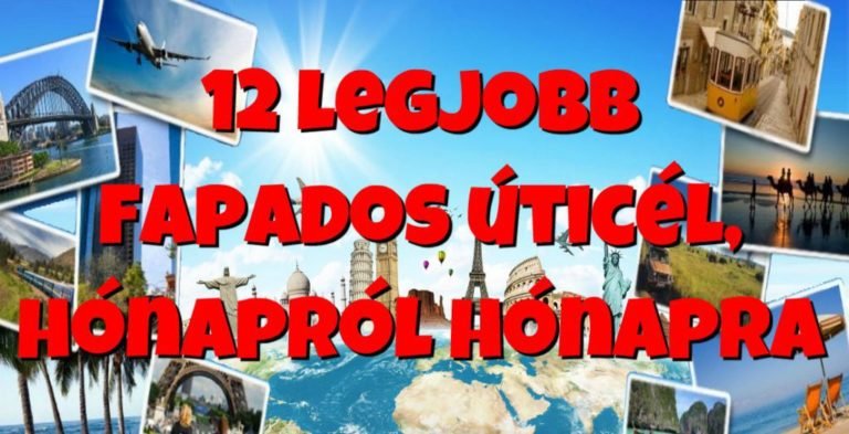 12 legjobb fapados úticél, hónapról hónapra