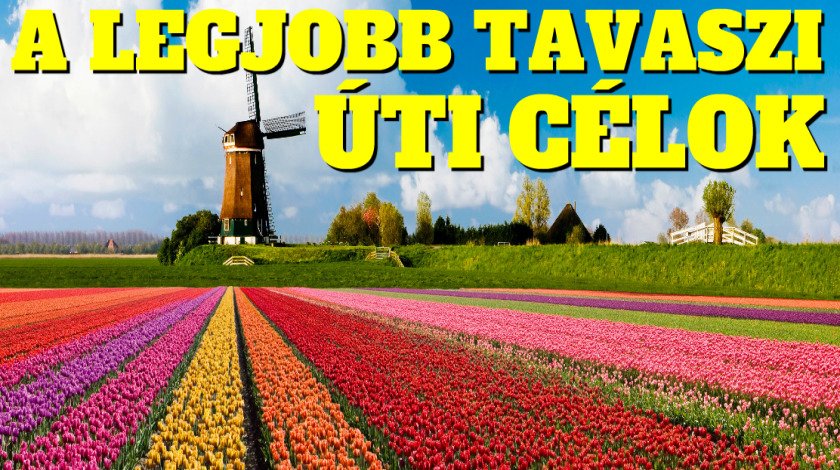 Legjobb tavaszi úti célok