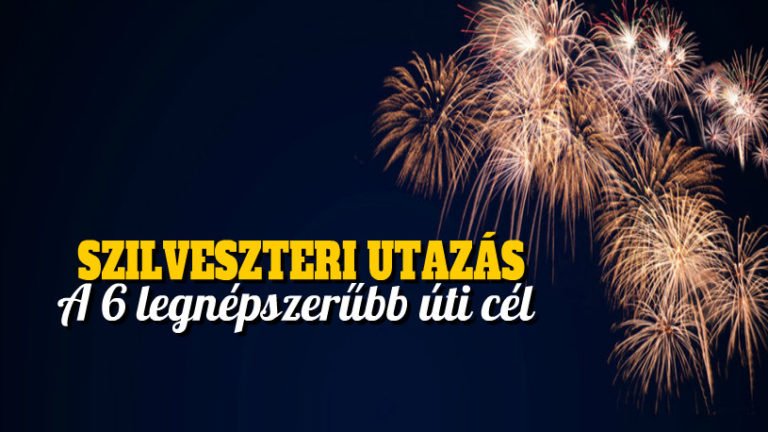 Szilveszteri utazás | A 6 legnépszerűbb úti cél szilveszterre