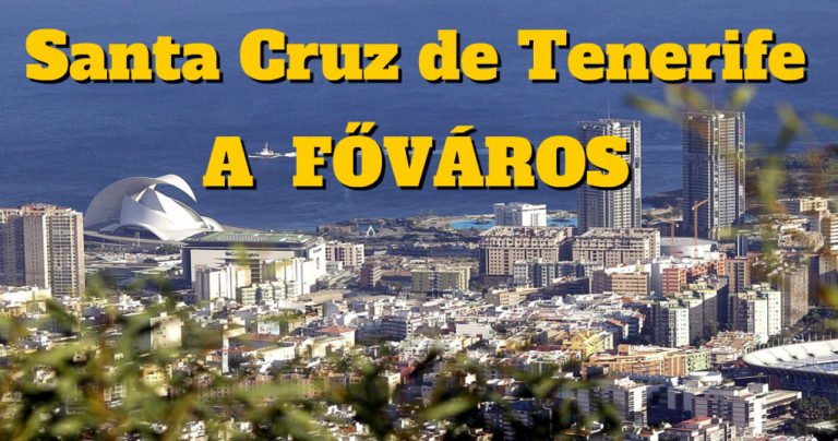 Látnivalók Tenerifén – Santa Cruz de Tenerife, a főváros